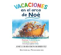 Vacaciones en el arca de Noé: Poemas, trabalenguas, crónicas, cuentos y moralejas para niños