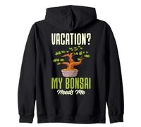 ¿Vacaciones? Mi bonsái me necesita amante del árbol bonsái Sudadera con Capucha
