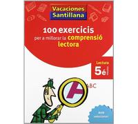 VACACIONES SANTILLANA 100 EXERCICIS PER A MILLORAR LA COMPRESIO LECTORA 5 PRIMARIA (CUADERNOS DE VACACIONES)