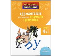 VACACIONES SANTILLANA 133 EXERCICIS PER REPASSAR ORTOGRAFIA I GRAMATICA LLENGUA 4 PRIMARIA