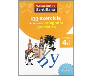 VACACIONES SANTILLANA 133 EXERCICIS PER REPASSAR ORTOGRAFIA I GRAMATICA LLENGUA 4 PRIMARIA