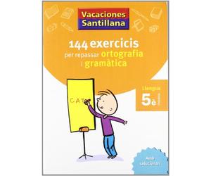 VACACIONES SANTILLANA 144 EXERCICIS PER REPASSAR ORTOGRAFIA I GRAMATICAS LLENGUA 5 PRIMARIA