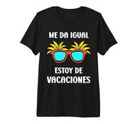 Vacaciones Verano Sol me da Igual Estoy de Vacaciones Camiseta Premium