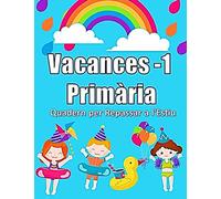 Vacances-1 Primària: Quadern per Repassar a l'Estiu (Català) | Matemàtiques, Escriptura, Sumes i Restes, Traçar Línies, Aprendre l'Abecedari | Amb ... Sirenes i Animals per Pintar i Molt més!