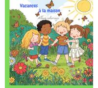 Vacances à la maison: Album coloriage