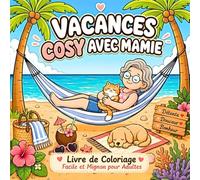Vacances Cosy avec Mamie: Livre de Coloriage Facile et Mignon pour Adultes | Scènes de Détente Estivale, Camping et Bord de Mer | Gros Traits et Designs Simples pour la Relaxation