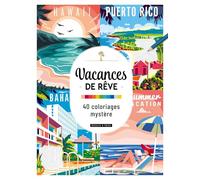 Vacances de rêve: 40 coloriages mystère