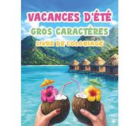 Vacances d'Été Livre de Coloriage Gros Caractères: 50 Dessins Simples et Faciles pour Seniors, Débutants et Malvoyants | Relaxation et Art-Thérapie