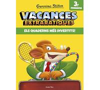 Vacances extraràtiques 3: Els quaderns més divertits! 3r Primària (Vacances Stilton)