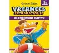 Vacances extraràtiques 5: Els quaderns més divertits! (Vacances Stilton)