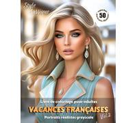 VACANCES FRANÇAISES. Vol.2 - Livre de coloriage pour adultes | Portraits réalistes grayscale (en niveaux de gris) dans un style classique | Superbes ... Édition française (Aventures colorées)