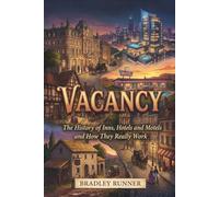 VACANCY: The History of Inns, Hotels and Motels and How They Really Work