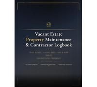 Vacant Estate Property Maintenance and Contractor Logbook: Track Repairs, Vendors, Inspections and Work Orders for Unoccupied Properties Professional ... and Heirs Managing Vacant Real Estate