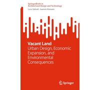 Vacant Land: Urban Design, Economic Expansion, and Environmental Consequences (SpringerBriefs in Architectural Design and Technology)
