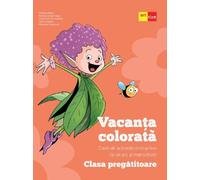 Vacanta colorata - Clasa pregatitoare - Andreea Boca, Rodica Gavris-Pascu, Ioana Camelia Iovanas, Bianca Sabou, Marinela Scripcariu, Editie in limba romana