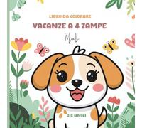 Vacanze a 4 zampe Libro da colorare: Colora 64 immagini di simpatici cuccioli - Il libro perfetto per le vacanze e il tempo libero dei bambini! ... e la motricità fine in modo divertente!"