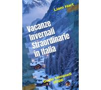 Vacanze Invernali Straordinarie in Italia: Tra Neve, Sapori e Tradizioni