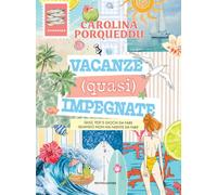 Vacanze (quasi) impegnate. Quiz, test e giochi da fare quando non hai niente da fare (Varia)