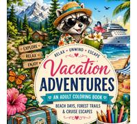 Vacation Adventures: Fun-Filled Holidays with Cute Forest Animals Exploring Beaches, Cruises and Outdoor Adventures (Escape & Unwind Coloring Books)