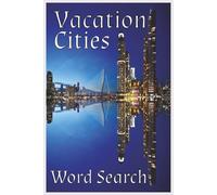 Vacation Cities: Word Search | 6x9 inch, 55 puzzles, 110 pages, 495 words | Travel around the world without leaving the house