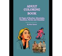 Vacation Coloring Book for Adults: Beaches, Mountains, Parties & Mandalas - 42 Pages of Relaxation & Stress Relief: 42 page coloring book that has every mood for relaxation