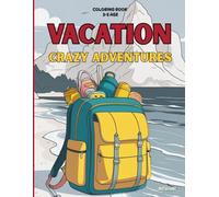 Vacation Crazy Adventures Coloring Book: Funny and Magical Summer Coloring Book for Kids Aged 3-8 with Gardens, Oceans, Mountains and Forest