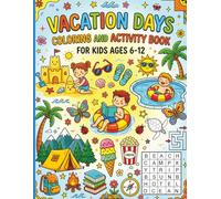 Vacation Days Coloring and Activity Book for Kids Ages 6-12: Hand-Drawn Coloring Pages, Word Searches, Mazes, Sudoku, and Fun Vacation Activities for Children