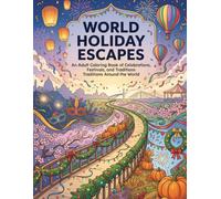 Vacation Dreams - World Holiday Escapes: An Adult Coloring Book of Holidays, Festivals, and World Celebrations for Relaxation and Creativity