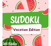 Vacation Edition: 365 Sudoku Puzzles for Every Day: Easy, Medium & Hard Puzzles with Solutions
