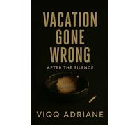 VACATION GONE WRONG: After The Silence (A Miami Toxic Love Story, Book #3) (Toxic Love: Miami)