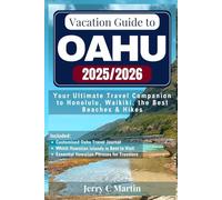 Vacation Guide to Oahu 2025/ 2026: Your Ultimate Travel Companion to Honolulu, Waikīkī, the Best Beaches & Hikes (Vacation Guide to Hawaii Islands Series)