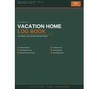 Vacation Home Owner's Log Book: Seasonal Checklists, Visit Log, Maintenance Tracker, Utility Shutoffs, Caretaker Directory, and Annual Budget Planner for Cabins, Lake Houses, and Second Homes