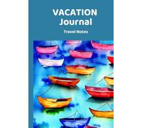 Vacation Journal: Adventure Diary for Travelers - Holiday Memories, Journey Planning and Organized Travel Notes