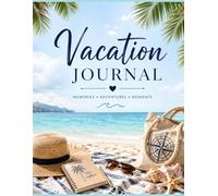 Vacation Journal: Memories • Adventures • Moments