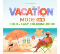 Vacation Mode Coloring Book: Bold and Easy Relaxing Coloring Pages for Adults, Stress Relief, Travel Lovers, Summer Fun, and Creative Escape