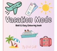Vacation Mode Colouring Book: Relax, unwind and colour your way to paradise.