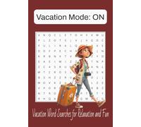 Vacation Mode: ON Word Search Puzzle Book: Word Searches with Easy to Read Print about Vacation, Holiday, Destination and more | 110 pages | 50+ Puzzles -- Gift for Vacations, Holidays and Free times
