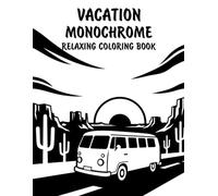 Vacation Monochrome Relaxing Coloring Book: Peaceful Illustrations of Dream Vacation Scenes for Relaxation and Stress Relief Using Just One Color!