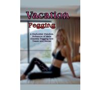 Vacation Pegging: A Keyholder Femdom Romance of Male Chastity Pegging and Tease and Denial