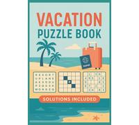 Vacation Puzzle Book: “Relax & Unwind on the Go: Fun Word Searches, Crosswords & Sudoku for Travel”