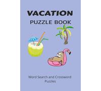 VACATION PUZZLE BOOK: Word Search and Crossword Puzzle Book With Easy To Read Print About Vacation, Travel, Adventure and more. 6 by 9 inches, 120 ... Gift For Vacations, Holidays And More