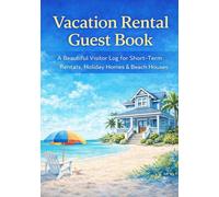 Vacation Rental Guest Book: A Beautiful Visitor Log for Short-Term Rentals, Holiday Homes & Beach Houses Total 100 Pages Size 7 x 10 inches