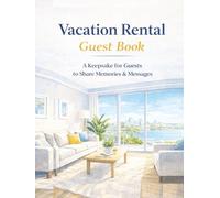 Vacation Rental Guest Book: A Keepsake for Guests to Share Memories & Messages