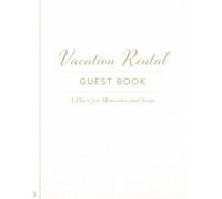 Vacation Rental Guest Book: A Visitor Book for Memories, Messages and Special Stays: A Welcome Book for Vacation Rentals, Airbnb & Guest Experiences