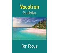 Vacation Sudoku: For Focus: Sudoku Puzzles for Vacation | Unwind, Relax, and Enjoy Your Vacation | 6 x 9 Inches, 110 Pages | 50+ Puzzles | With Solutions