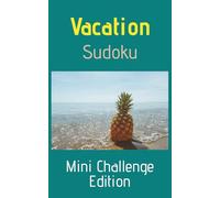 Vacation Sudoku: Mini Challenge Edition: Sudoku Puzzles for Vacation | Compact Challenge Edition | 5 x 8 Inches, 104 Pages | 75+ Puzzles | With Solutions