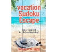 Vacation Sudoku Puzzle Book for Adults - Fun Brain Games for Travel, Holidays & Relaxation: Easy, Medium & Hard Sudoku Puzzles with Solutions - ... for Travel, Flights, Road Trips & Relaxation