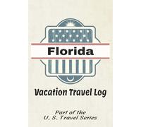 Vacation Travel Log: FLORIDA | Part of the U. S. Travel Series: 50 Printed Pages to Record Your Plans and Memories