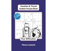 Vacation & Travel Sudoku Puzzle Book: 80 Vacation & Travel Sudoku Puzzles with Easy to Read Layouts | 6x9 inches, 126 pages | 4 Levels: Very Easy to ... & Adults (Marco’s Vacation & Travel Puzzles)