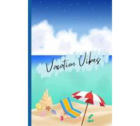 Vacation Vibes Journal: Put Down All Your Vacation Ideas and Plans in One Book